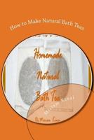 How to Make Natural Bath Teas 1477697438 Book Cover
