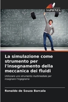 La simulazione come strumento per l'insegnamento della meccanica dei fluidi: Utilizzare uno strumento multimediale per insegnare l'ingegneria (Italian Edition) 6206832309 Book Cover