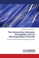 The Interaction between Drosophila and its Microsporidian Parasite:: From the Within-Host to the Evolutionary Scale 3838301153 Book Cover