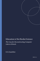 Education Is Not Rocket Science: The Case for Deconstructing Computer Labs in Schools 907787478X Book Cover