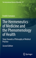 The Hermeneutics of Medicine and the Phenomenology of Health: Steps Towards a Philosophy of Medical Practice 3031072804 Book Cover