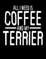 All I Need is Coffee and My Terrier: 2020 Planners for Terrier Dog Parents (Cute Gifts for Dog Mom) 1707908893 Book Cover