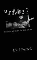 MindWipe 2: The Stories We Tell and the Rivers We Are 197467262X Book Cover