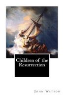 Children of the Resurrection 0469805722 Book Cover