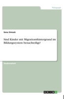 Sind Kinder mit Migrationshintergrund im Bildungssystem benachteiligt? (German Edition) 3668899495 Book Cover