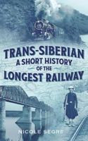 Trans-Siberian: A Short History of the Longest Railway 1366211138 Book Cover