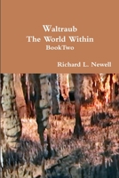 Waltraub The World Within Book Two 1304862860 Book Cover