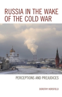 Russia in the Wake of the Cold War: Perceptions and Prejudices 1498552196 Book Cover