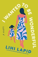 I Wanted to Be Wonderful: A Braided Novel B0F7FLVFWM Book Cover