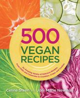 500 Vegan Recipes: Hundreds of Healthy and Delicious Animal-Friendly Dishes Everyone Will Love 1592334032 Book Cover