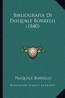 Bibliografia Di Pasquale Borrelli (Classic Reprint) 1144270561 Book Cover