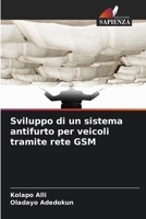 Sviluppo di un sistema antifurto per veicoli tramite rete GSM (Italian Edition) 620939969X Book Cover