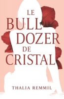 Le bulldozer de cristal: Jusqu'où le poids des traumatismes, l'absence de la mère, et du père, ainsi que les loyautés familiales inconscientes peuvent-ils entraver la quête de soi ? (French Edition) 2957932237 Book Cover