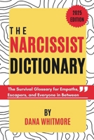 The Narcissist Dictionary: The Survival Glossary for Empaths, Escapers, and Everyone in Between B0F6YKKMVG Book Cover