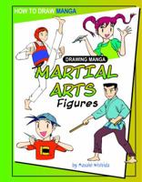 Drawing Manga Martial Arts Figures (How to Draw Manga) 1404238506 Book Cover
