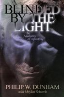 Blinded by the light: The anatomy of apostasy 0828014574 Book Cover