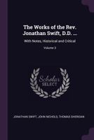 The works of Dr. Jonathan Swift, Dean of St. Patrick's Dublin. Volume VII. Containing: Miscellanies in Verse. A Letter to a young Clergyman. An ... In three Dialogues. Volume 3 of 9 1523212039 Book Cover