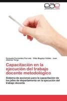 Capacitación en la ejecución del trabajo docente metodológico: Sistema de acciones para la capacitación de los jefes de departamento en la ejecución del trabajo docente 3848469073 Book Cover