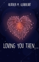 Loving You Then.... 1646101693 Book Cover