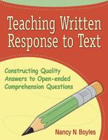Teaching Written Response to Text: Constructing Quality Answers to Open-Ended Comprehension Questions 0929895509 Book Cover