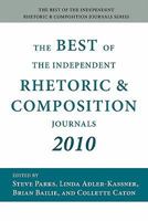 The Best of the Independent Rhetoric and Composition Journals 2010 1602352283 Book Cover