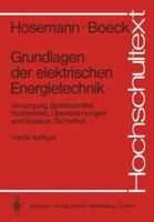 Grundlagen Der Elektrischen Energietechnik: Versorgung, Betriebsmittel, Netzbetrieb, Überspannungen Und Isolation, Sicherheit (Hochschultext) (German Edition) 3540534210 Book Cover