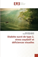Diabète sucré de type 2, stress oxydatif et déficiences visuelles 6138426193 Book Cover