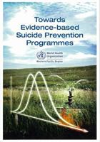 Towards Evidence-Based Suicide Prevention Programmes 9290614625 Book Cover