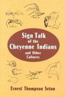 Sign Talk of the Cheyenne Indians 1528706382 Book Cover