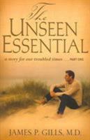 The Unseen Essential:  A Story for Our Troubled Times 1879938057 Book Cover