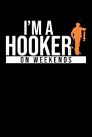 I'm A Hooker On Weekends: Fishing Log Book Journal Gift for Dad Kids Angler To Record Fishing Trip Experiences 110 pages 6x9 1698904746 Book Cover