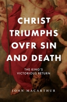 Christ Triumphs over Sin and Death: The King's Victorious Return (The Great Chapters of the Bible) 1883973112 Book Cover