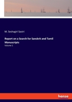 Report on a Search for Sanskrit and Tamil Manuscripts: Volume 1 3337898521 Book Cover