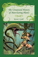 The Unnatural History of Man-Eating Plants B0FV3J67G1 Book Cover