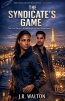 The Syndicate's Game (The Oligarch's Daughter) B0GTX22689 Book Cover