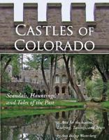 Castles of Colorado: Scandals, Hauntings, and Tales of the Past 1555664172 Book Cover