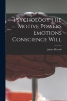 Psychology: The Motive Powers, Emotions, Conscience, Will (1887) 1014130786 Book Cover