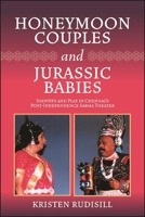 Honeymoon Couples and Jurassic Babies: Identity and Play in Chennai's Post-Independence Sabha Theater 1438489765 Book Cover
