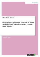 Geology and Economic Potential of Barite Mineralization on Gombe Inlier, Gombe State, Nigeria 3656419078 Book Cover