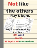 Not like the others.play & learn.Word search for Adults.And Teens.274-word search.46 Topics.46 informations. B088N5ZKJK Book Cover