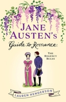 Jane Austen's Guide to Romance: The Regency Rules 1035432757 Book Cover