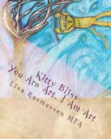 Kitty Bliss: You Are Art, I Am Art 1542524466 Book Cover