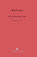Beethoven: Studies in the Creative Process 0674430182 Book Cover