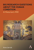 Big Research Questions about the Human Condition: A Historian's Will 1839985305 Book Cover