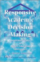 Responsive Academic Decision Making: Involving Faculty in Higher Education Governance 1581070209 Book Cover