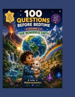 100 Questions Before Bedtime: Our Wonderful Earth (Volume 3): 25 wonderful earth questions children love to ask (100 Questions Before Bedtime series - for Kids) B0HC3M4Z9W Book Cover