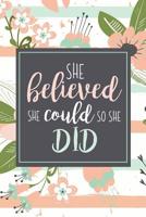 She Believed She Could So She Did: Motivational Gift For Graduate Or Women Who Need Encouragement Pink Stripe Floral 1072086077 Book Cover