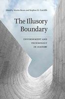 The Illusory Boundary: Environment and Technology in History 081392989X Book Cover