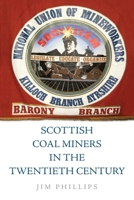 Scottish Coal Miners in the Twentieth Century 1474452329 Book Cover