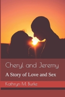 Cheryl and Jeremy: A Story of Love and Sex B0GN3X6KRV Book Cover
